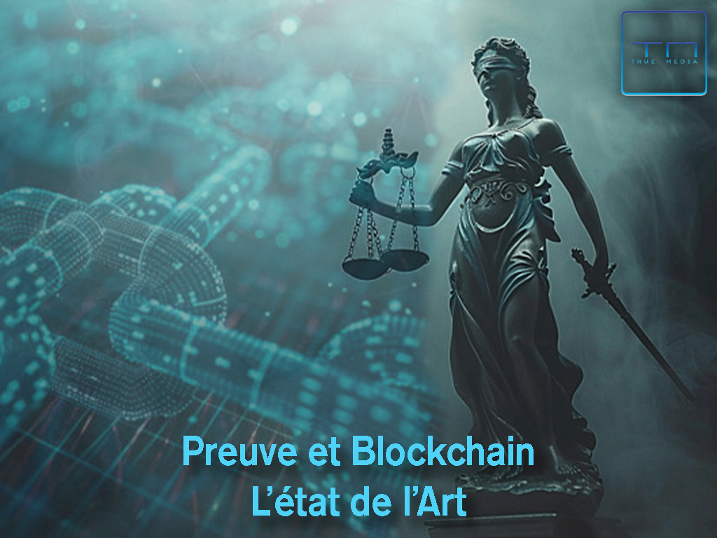 TrueMedia : Preuve et Blockchain : L&rsquo;état de l&rsquo;Art