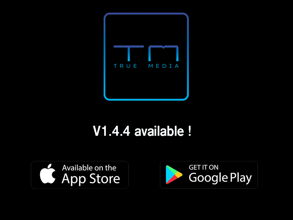 TrueMedia release 1.4.4 publiée !